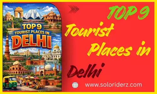 top 9 tourist places in delhi www.soloriderz.com tales from travelers