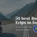 50 best road trips in India solo rider z, solo travel