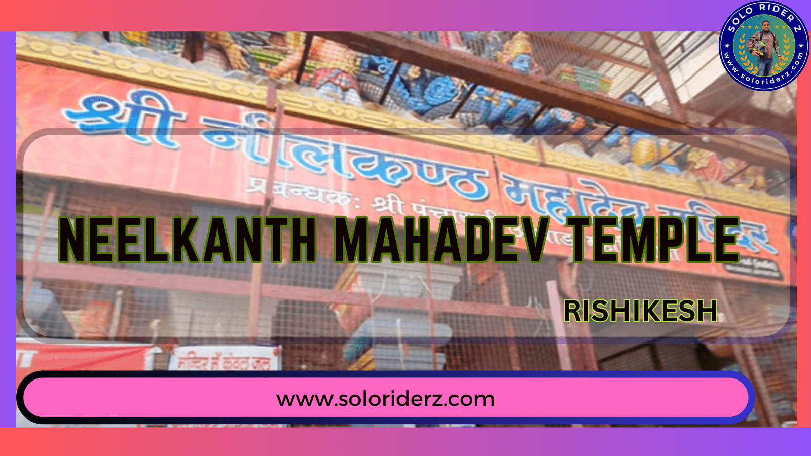 neelkanth mahadev temple, rishikesh, solo rider z