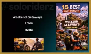 15 best weekend getaways from Delhi www.soloriderz.com tales from travelers traveler tales