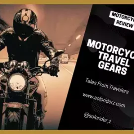 motorcycle travel gears tales from travelers www.soloriderz.com